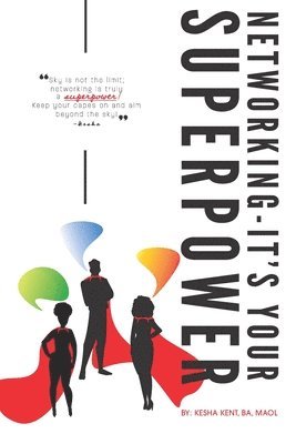 Kesha Kent - Networking, It's Your SuperPower!, Häftad