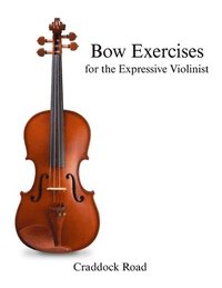 bokomslag Bow Exercises for the Expressive Violinist