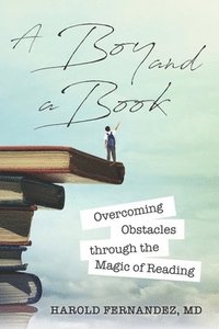 bokomslag A Boy and a Book: Overcoming Obstacles through the Magic of Reading
