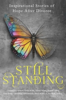 Still Standing: Inspirational Stories Of Hope After Divorce 1