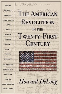 Howard DeLong, Howard Delong - The American Revolution in the Twenty-First Century, Häftad