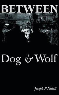bokomslag Between Dog & Wolf