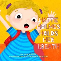bokomslag Hattie Holmes Holds Her Breath: Discover how kindness is great! And don't be late!