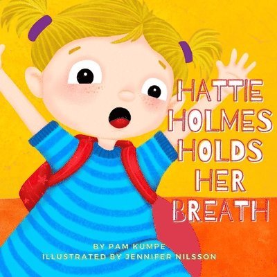 Hattie Holmes Holds Her Breath: Discover how kindness is great! And don't be late! 1
