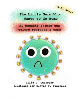 Lilia Veronica Guerrero - Little Germ Who Wants to Go Home, Häftad