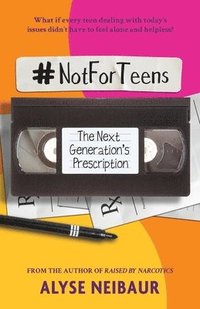 bokomslag NotForTeens: The Next Generation's Prescription