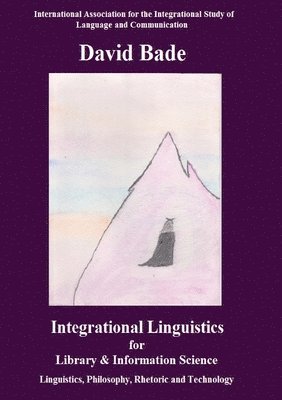 David Bade - Integrational Linguistics for Library and Information Science, Häftad