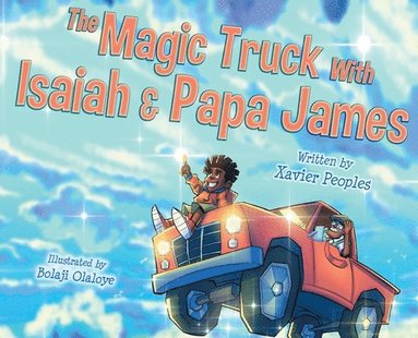 Xavier Peoples - Magic Truck With Isaiah and Papa James, Inbunden