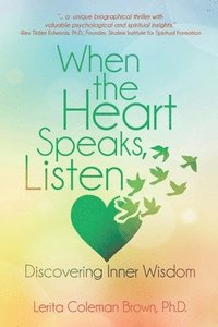 bokomslag When the Heart Speaks, Listen: Discovering Inner Wisdom