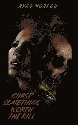 Chase Something Worth the Kill (Redux) 1