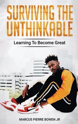 Jr. Bowen, Marcus Pierre, Marcus Pierre Bowen - Surviving the Unthinkable: Learning to Become Great, Häftad