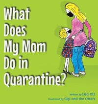 bokomslag What Does My Mom Do in Quarantine?