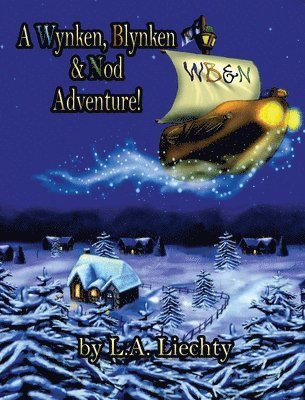 Lyn Liechty - Wynken, Blynken & Nod Adventure!, Inbunden