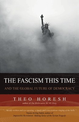 The Fascism this Time: and the Global Future of Democracy 1