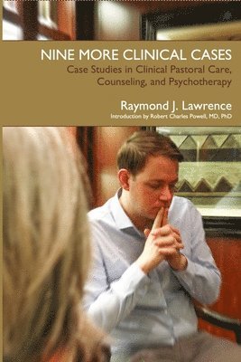 bokomslag Nine More Clinical Cases: Case Studies in Clinical Pastoral Care, Counseling and Psychotherapy