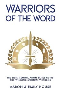 bokomslag Warriors of the Word: The Bible Memorization Battle Guide for Winning Spiritual Victories