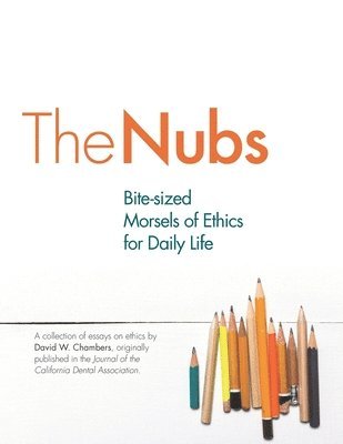David W. Chambers - The Nubs: Bite-sized Morsels of Ethics for Daily Life, Häftad