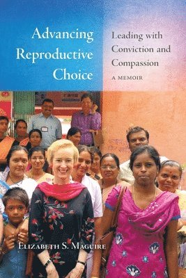 Elizabeth S Maguire, Elizabeth S. Maguire, S. Maguire, Elizabeth - Advancing Reproductive Choice, Häftad