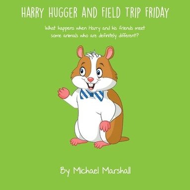 bokomslag Harry Hugger and Field Trip Friday: What happens when Harry and his friends meet some animals who are definitely different?