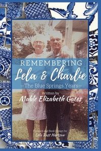 bokomslag Remembering Lela & Charlie: The Blue Springs Years