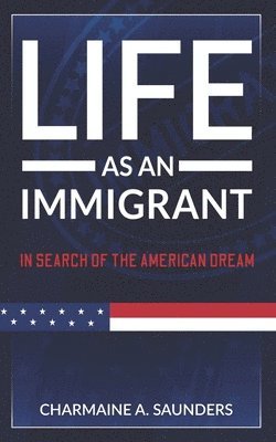 bokomslag Life As An Immigrant: In Search Of The American Dream