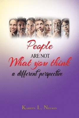 People Are Not What You Think: a different perspective 1