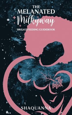 bokomslag Melanated Milkyway Breastfeeding Guidebook
