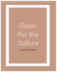 bokomslag Color For The Culture: A Coloring Book