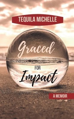 Tequila Michelle - Graced for Impact - A Memoir, Häftad