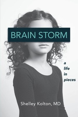 Shelley Kolton - Brain Storm: A Life in Pieces, Häftad