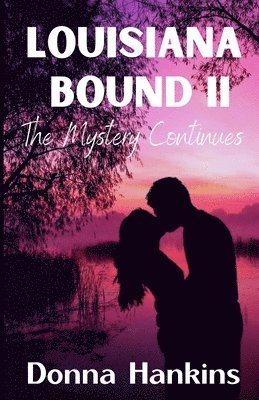 Louisiana Bound II: The Mystery Continues (A Sarah Hamilton Mystery, Romance Book 2)