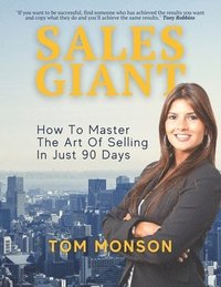 bokomslag Sales Giant: How to master the art of selling in just 90 days