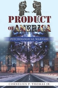 bokomslag Product of America: Psychological Warfare