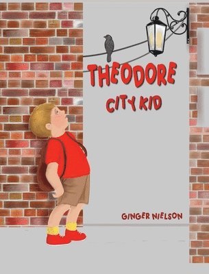 Ginger Nielson - Theodore City Kid, Inbunden