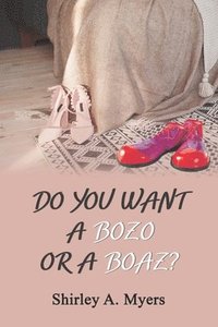 bokomslag Do You Want a Bozo or a Boaz?