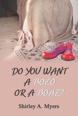 bokomslag Do You Want a Bozo or a Boaz?