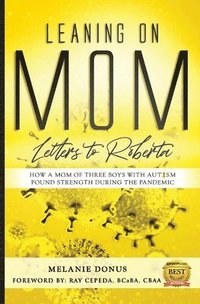 bokomslag Leaning On Mom: Letters To Roberta, How a Mom of Three with Autism Found Strength During the Pandemic