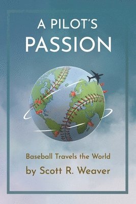 A Pilot's Passion: Baseball Travels the World 1