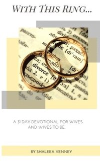 bokomslag With This Ring: A 31 Day Devotional For Wives and Wives to Be