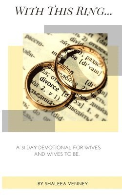 bokomslag With This Ring: A 31 Day Devotional For Wives and Wives to Be