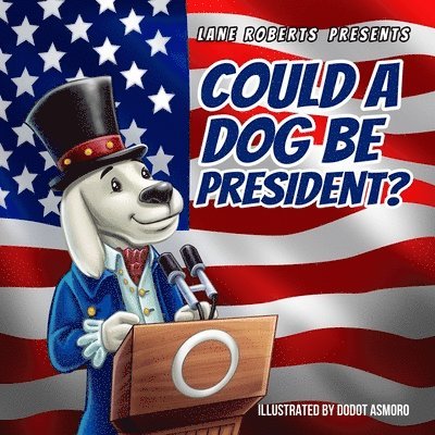 Could A Dog Be President? 1