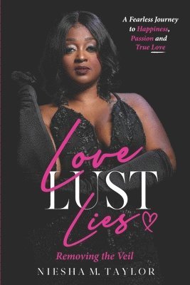 Love, Lust and Lies: Removing the Veil 1