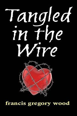 Tangled in the Wire 1