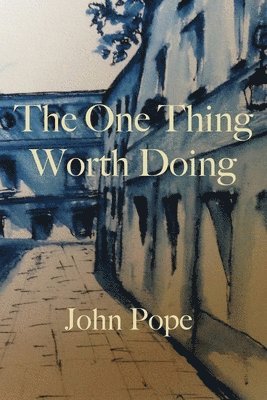 John Pope - One Thing Worth Doing, Häftad