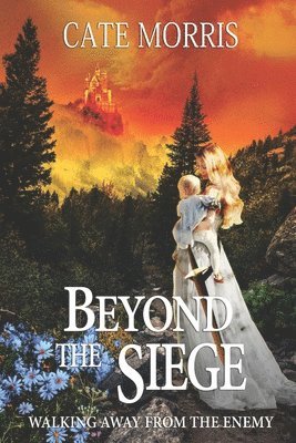 Cate Morris, Amy Jo Barton - Beyond The Siege: Walking Away from the Enemy, Häftad