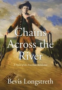bokomslag Chains Across the River - A Novel of the American Revolution
