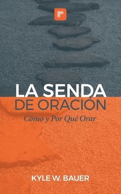 La Senda de Oración: Cómo y Por Qué Orar 1