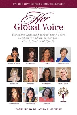 Anita M. Jackson, Joyce Mills Blue - HER Global Voice: Feminine Leaders Sharing Their Story to Change and Empower Your Heart, Soul, and Spirit, Häftad