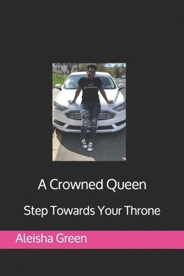 Aleisha Green - A Crowned Queen: Step Towards Your Throne, Häftad