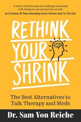 bokomslag Rethink Your Shrink: The Best Alternatives to Talk Therapy and Meds